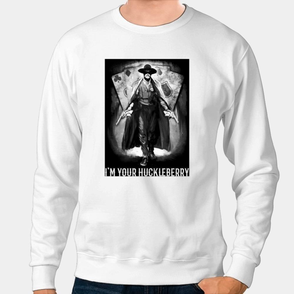 Doc Holliday Huckleberry Tombstone Im Your Huckleberry Sweatshirt